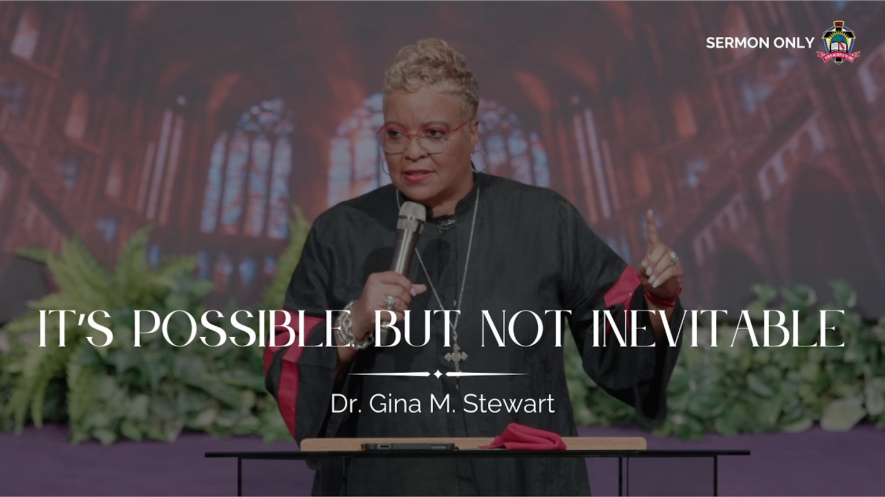 "It's Possible, But Not Inevitable" - Rev. Dr. Gina M. Stewart | Sermon Only