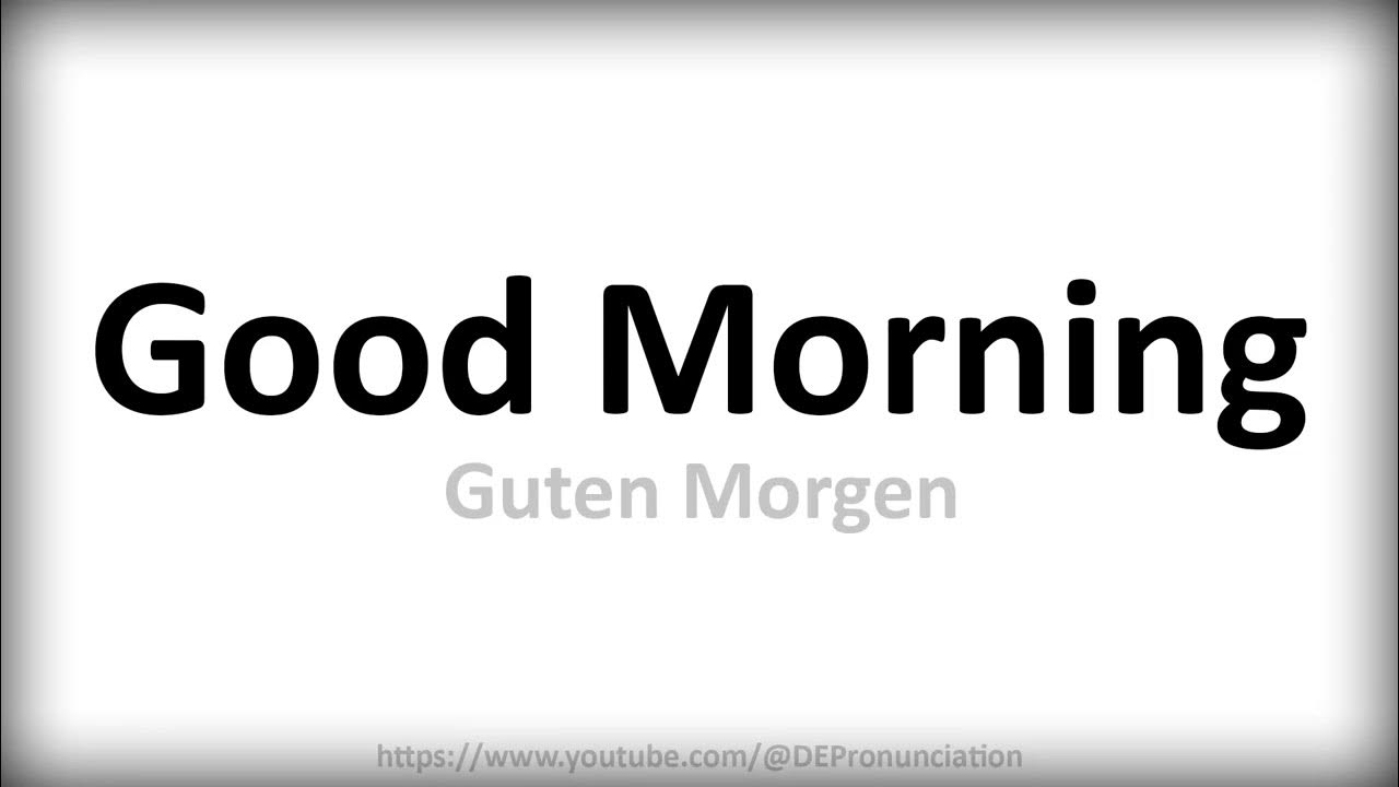 How To Pronounce Good Morning German Pronunciation YouTube how-to-pronounce-good-morning-german-pronunciation-youtube