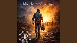 Like the Prodigal Son