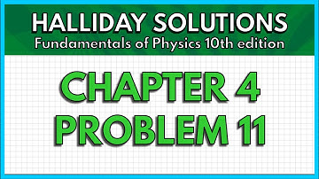 HALLIDAY SOLUTIONS - CHAPTER 4 PROBLEM 11 - Fundamentals of Physics 10th