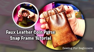 Faux Leather Coin Purse Snap Frame Tutorial Sewing For Beginners