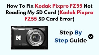 SAR加工エラー コダックAR(processing errorSAR) How To Fix Kodak Pixpro FZ55 Not Reading My SD Card (Kodak Pixpro
