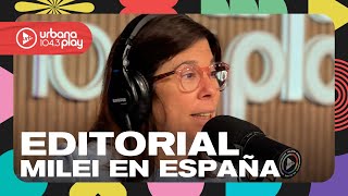 Editorial de María O'Donnell: repercusión del paso de Milei por España #DeAcáEnMás