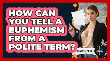 How Can You Tell A Euphemism From A Polite Term? - The Daily Definition