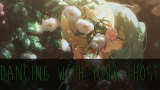 ▶ Nightcore → 「Dancing With Your Ghost」|| Lyrics ♫