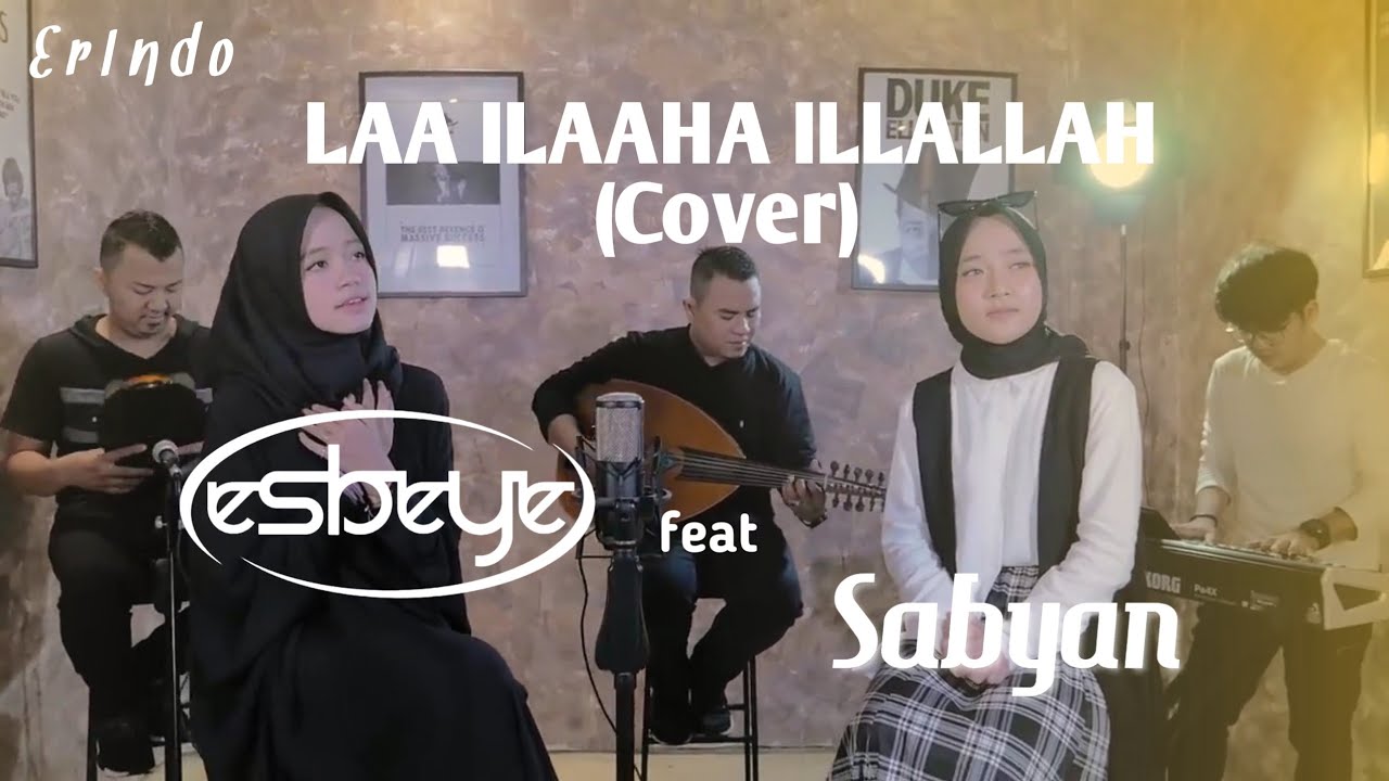 LAA ILAAHA ILLALLAH   Cover by Sabyan feat Esbeye Lirik latin  Indonesian and English translation