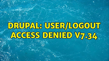 Drupal: user/logout access denied v7.34 (2 Solutions!!)