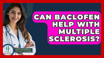 Can Baclofen Help With Multiple Sclerosis? - Orthopedic Support Network
