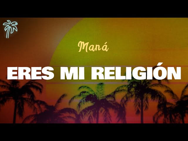 Maná - ERES MI RELIGIÓN (Letra Oficial / Official Lyrics)