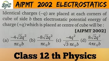 Identical charges (- q) are placed at each corners of cube of side b then electrostatic potential en