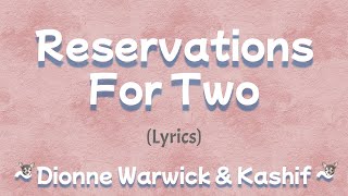 Reservations For Two (Lyrics) ~ Dionne Warwick &amp; Kashif