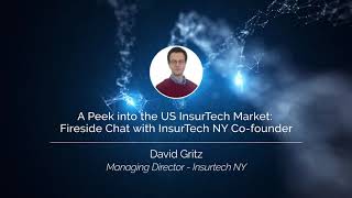 A Peek into the US InsurTech Market: Fireside Chat with InsurTech NY Co-founder David Gritz