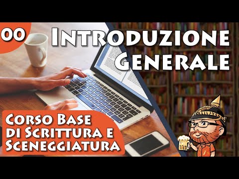 Corso Base di Scrittura Creativa e Sceneggiatura, Lezione 00 - Introduzione Generale