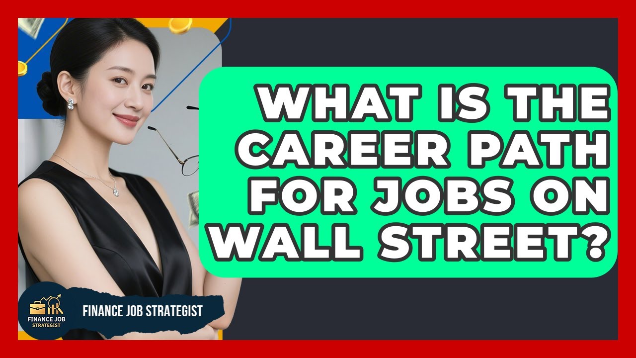 What Is the Career Path for Jobs on Wall Street? - Finance Job Strategist