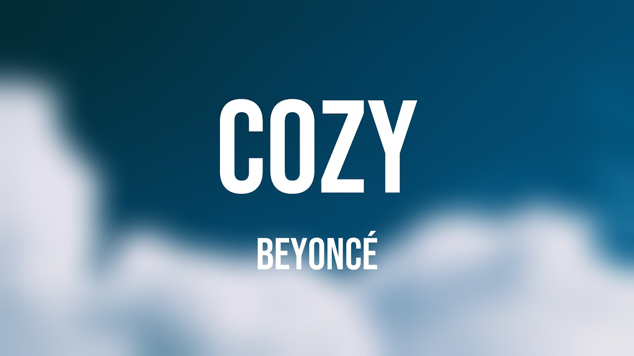 COZY - Beyoncé [Lyrics Video] 🪗 - YouTube