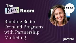 The RevRoom - Episode 9: Building Better Demand Programs with Partnership Marketing