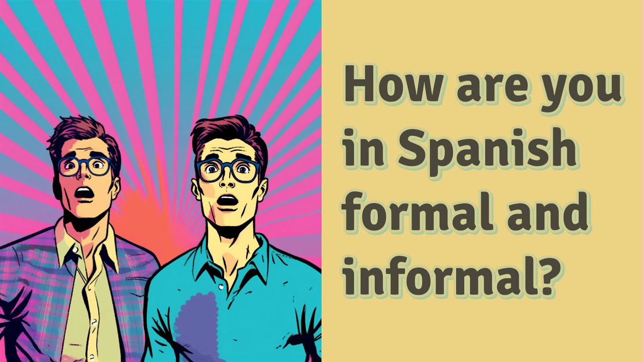 How Are You In Spanish Formal And Informal YouTube