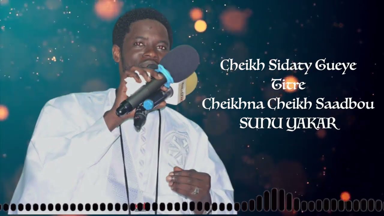Cheikh Sidaty Gueye Cheikhna Cheikh Saadbou (SUNU YAKAR)