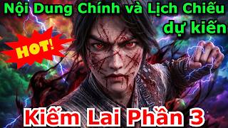 Hot - Nội Dung Chính Và Lịch Chiếu Dự Kiến Của kiếm lai phần 3 | Kiếm Lai