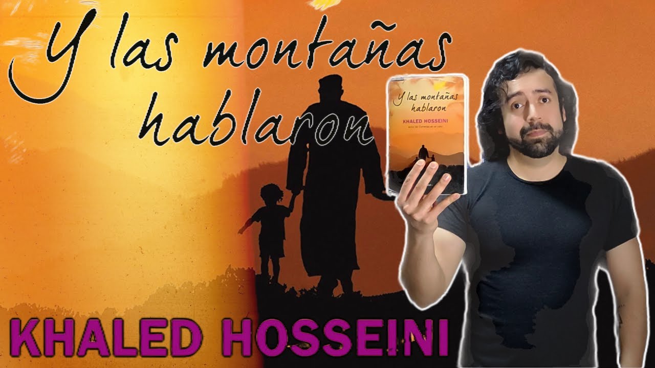 Y las montañas hablaron - Khaled Hosseini RESEÑA - YouTube
