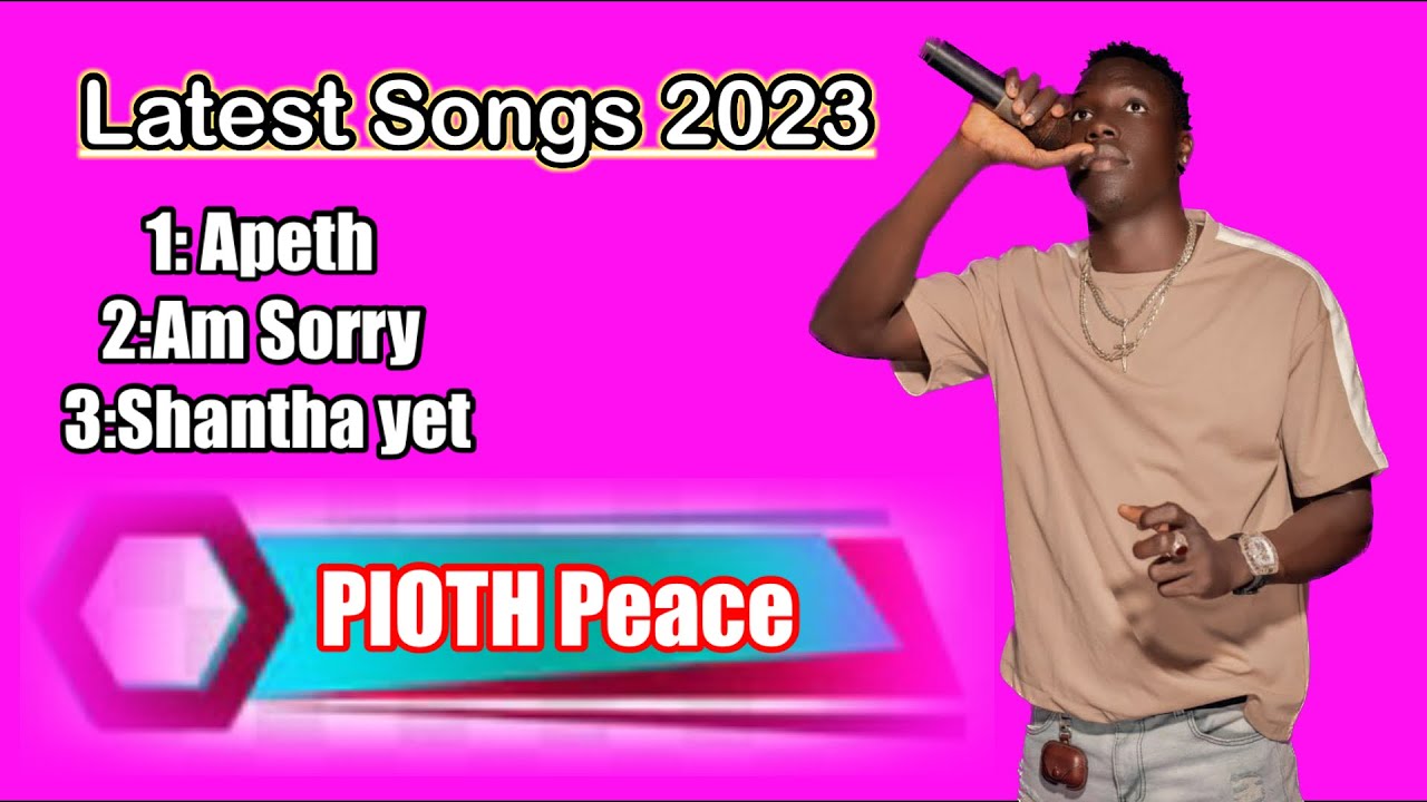 Pioth Peace New Songs  South Sudan Music 2023