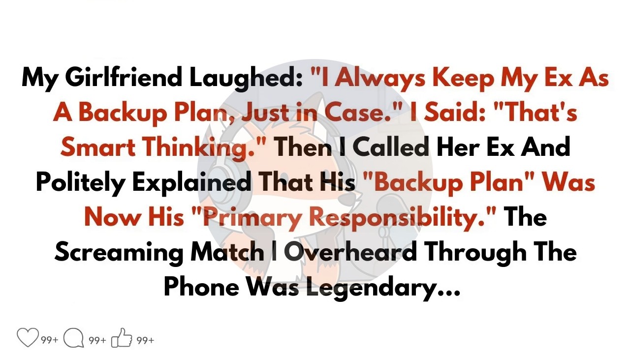 My Girlfriend Laughed： ＂I Always Keep My Ex As A Backup Plan, Just In Case ＂ I Said：