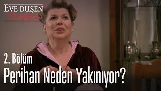 Perihan neden yakınıyor? - Eve Düşen Yıldırım 2. Bölüm