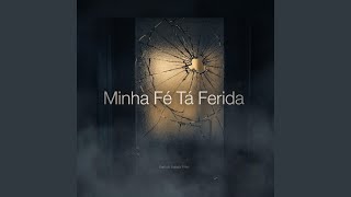 Minha Fé Tá Ferida