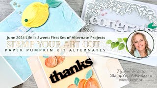 June 2024 Life Is Sweet: First Set Of Alternate Projects