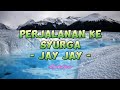 Jay Jay - Perjalanan Ke Syurga (Lirik Lagu)