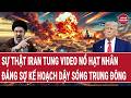 Thời sự quốc tế: Sự thật Iran tung video nổ hạt nhân, đáng sợ kế hoạch dậy sóng Trung Đông
