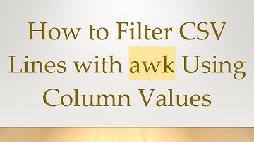 How to Filter CSV Lines with awk Using Column Values