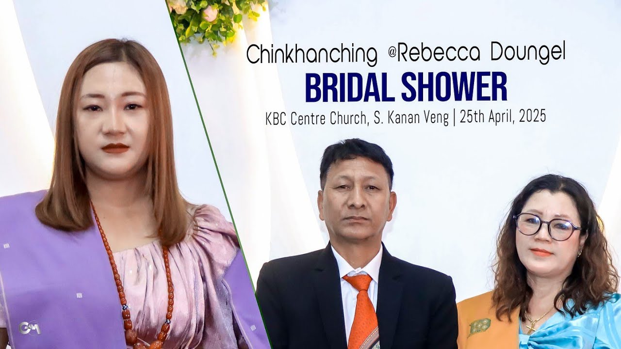 Chinkhanching @Rebecca Doungel | BRIDAL SHOWER | KBC Centre Church, S. Kanan Veng | 25th April, 2025
