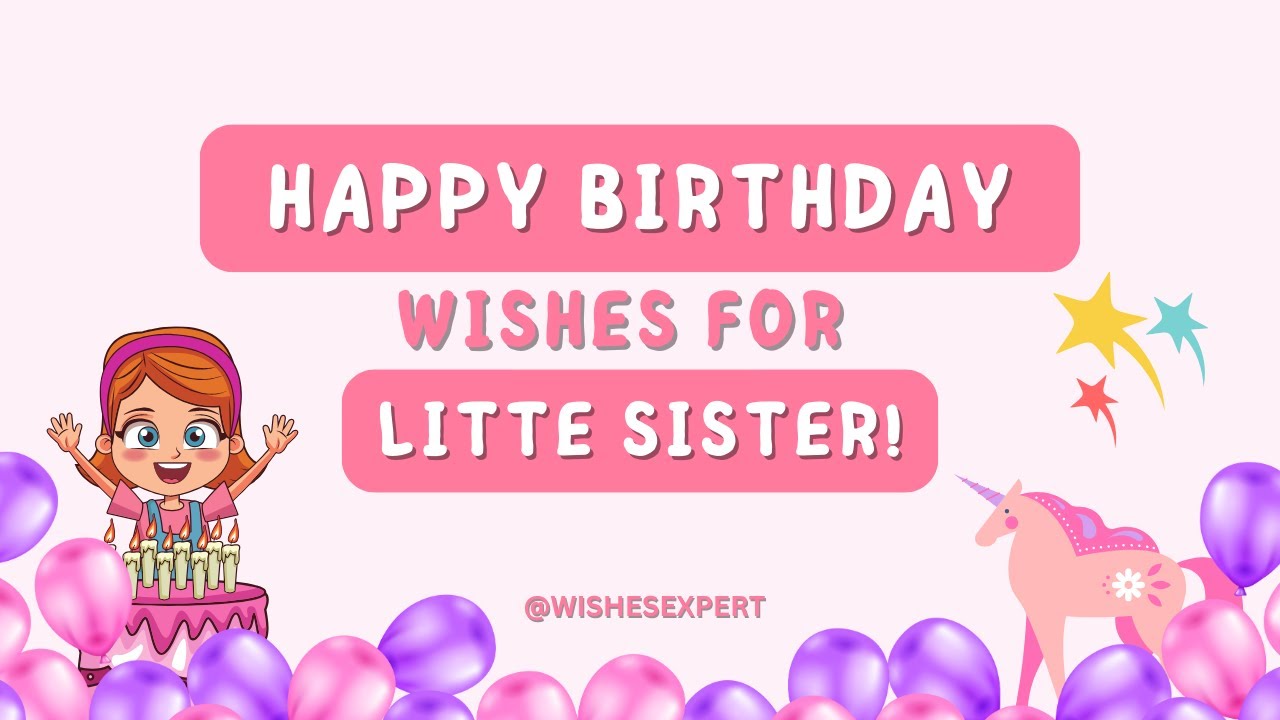 Heartfelt Happy Birthday Wishes For Little Sister  🎂🎉 | Celebrating Your Special Day | WishesExpert