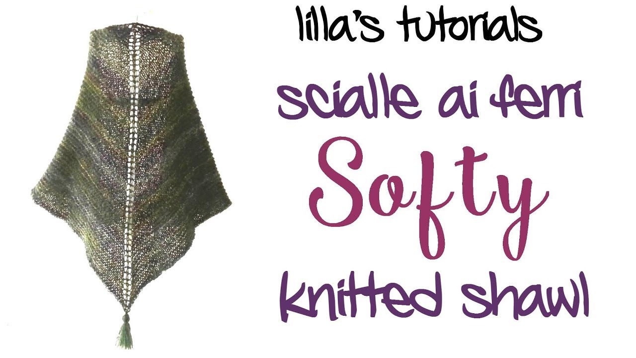lilla's tutorials: scialle ai ferri facile in mohair - Softy- easy knitted shawl