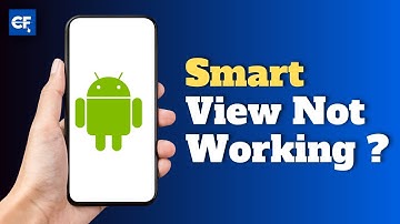 How to Fix Smart View Not Working on Android