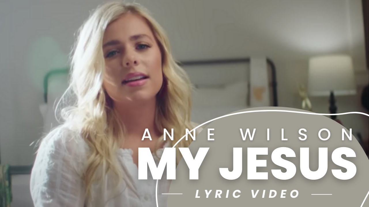 Anne Wilson | My Jesus (lyric video)