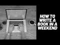 Masterclass: How to Write a Book in a Weekend