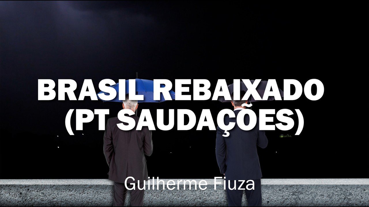 BRASIL REBAIXADO (PT SAUDAÇÕES)