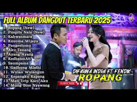ROPANG - DIFARINA INDRA FT FENDIK ADELLA FULL ALBUM DANGDUT TERBARU 2025