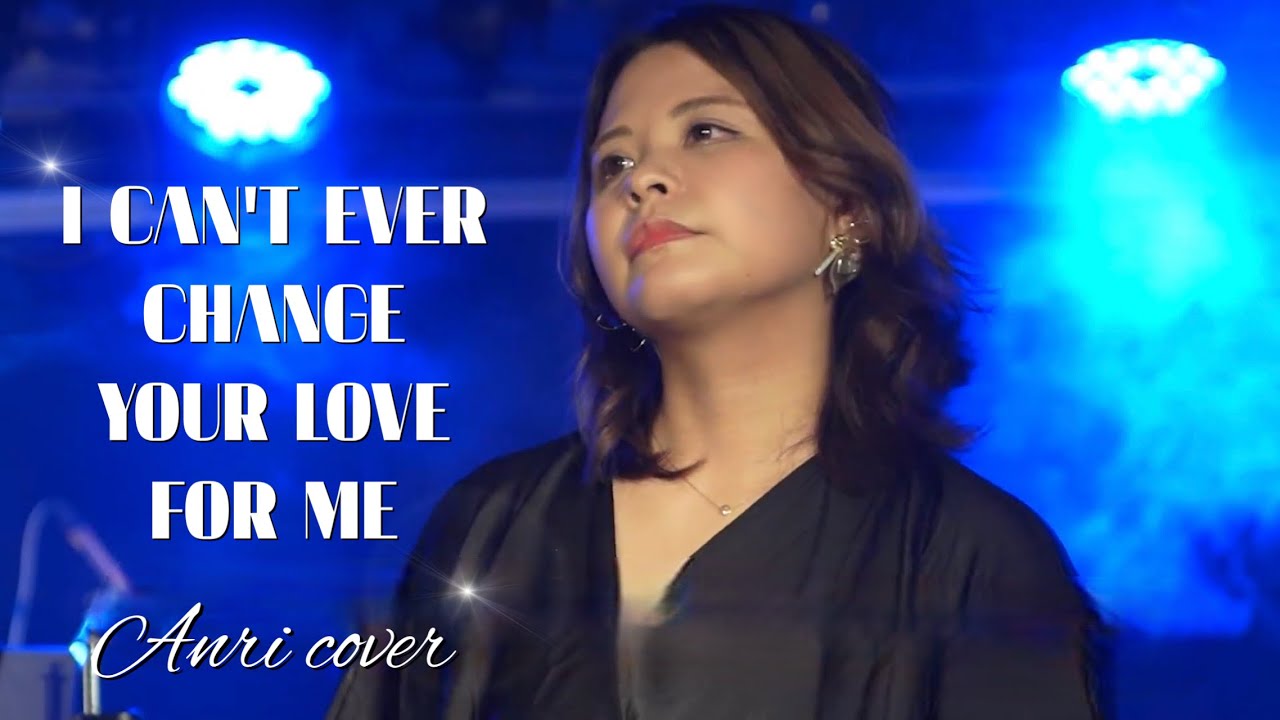『I CAN'T EVER CHANGE YOUR LOVE FOR ME』杏里 バンドカバー