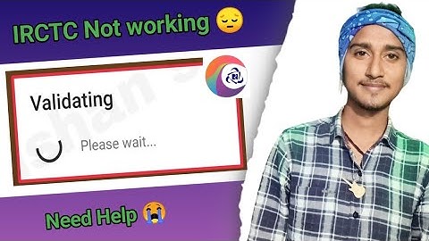 IRCTC Rail Connect Fix Validating Please wait Problem Solve