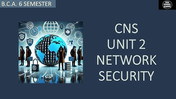 BCA 6 SEMESTER | COMPUTER NETWORK SECURITY | UNIT 2 | NETWORK SECURITY