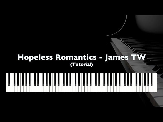 [TUTORIAL] Hopeless Romantics - James TW (Piano Cover by oOrwellino)