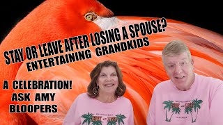 Stay or Leave After Losing A Spouse?  Entertaining Grandkids,  A Celebration,  Ask Amy, and More!