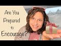 7 Ways You Can Plan and Prepare to Encourage this Season. |Encouragement