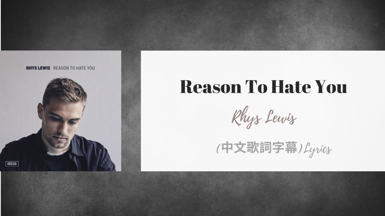 Rhys Lewis Reason To Hate You 中文歌詞字幕 Lyrics Youtube