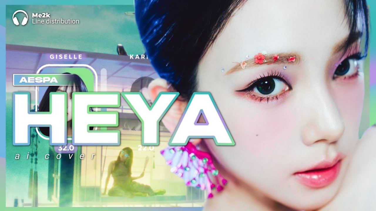 [AI COVER] how would aespa sing heya by ive | Line Distribution | ME:2K