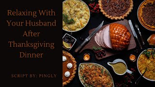 Thanksgiving Dinner With Your Husband [M4F] [Audio Roleplay] [Husband x Wife][Thanksgiving Roleplay]