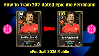 How To Train 107 Rated Epic Rio Ferdinand In eFootball 2026